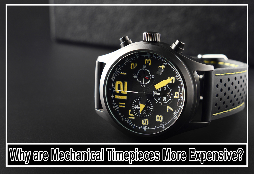 Why are Mechanical Timepieces More Expensive?