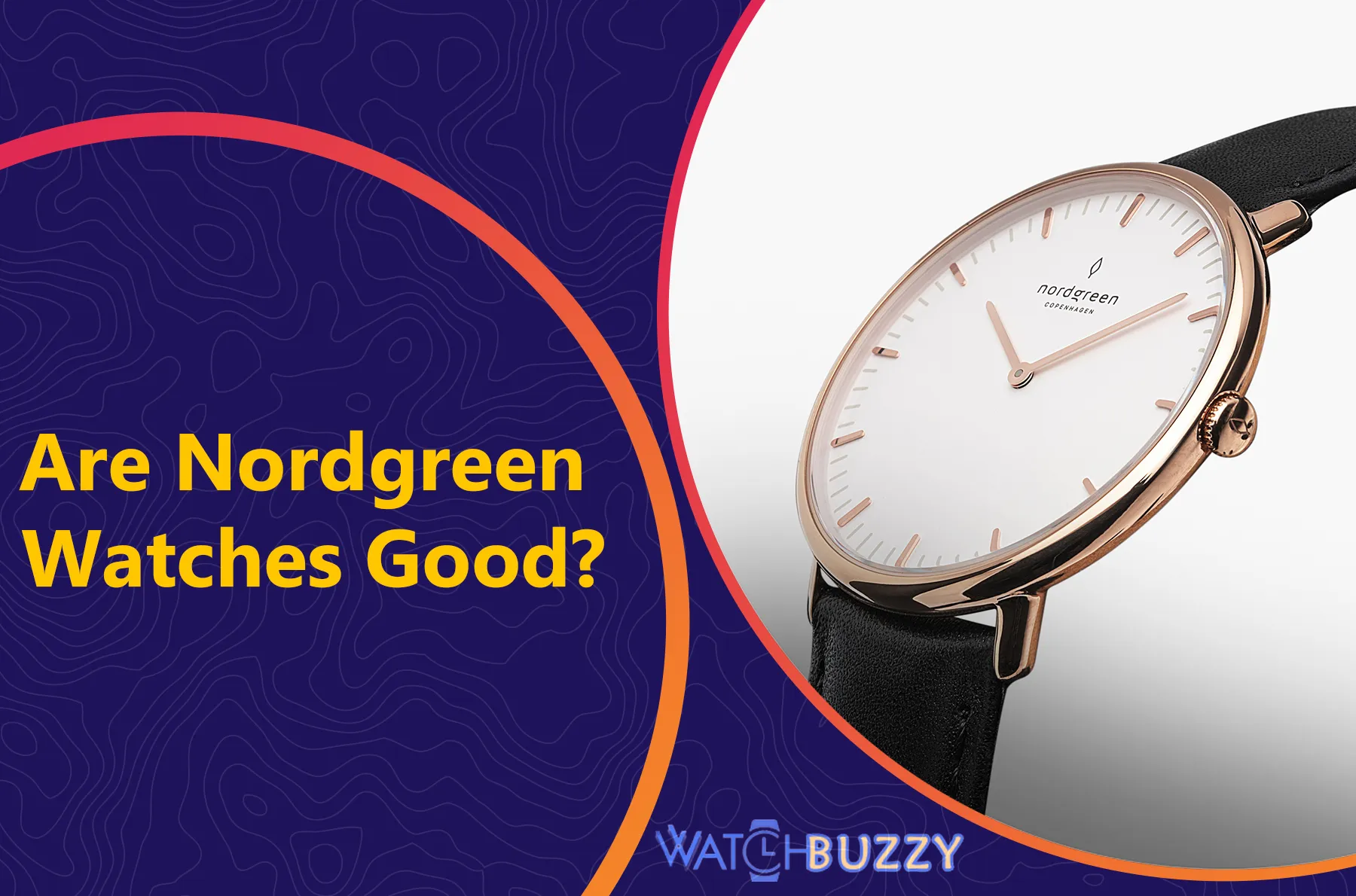 Are Nordgreen Watches Good?