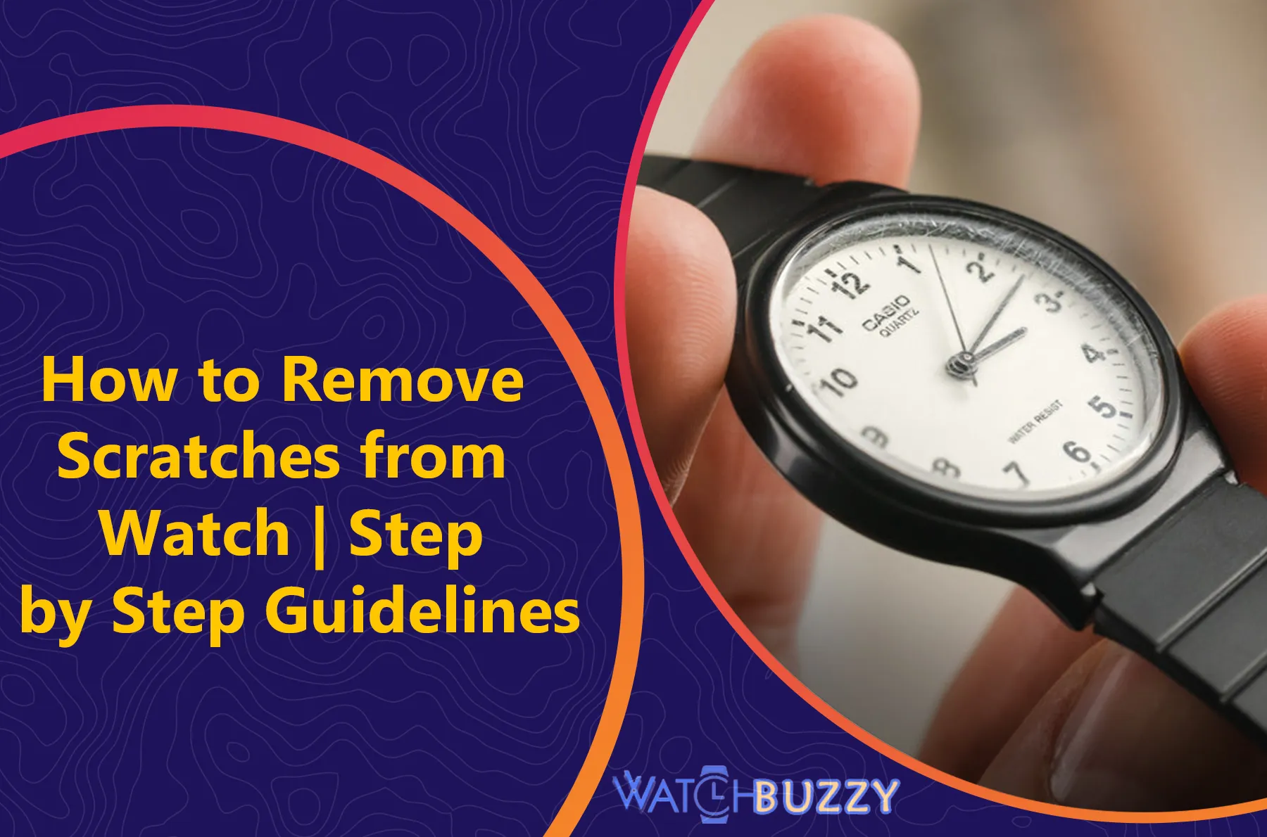 How to Remove Scratches from Watch | Step by Step Guidelines