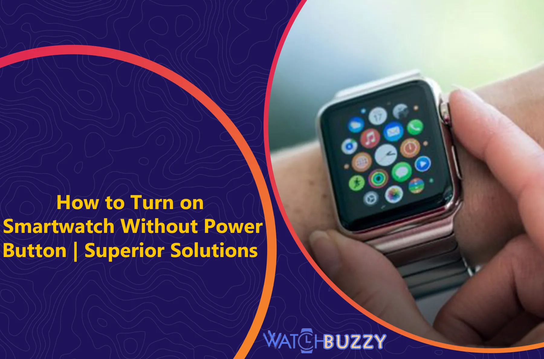 How to Turn on Smartwatch Without Power Button | Superior Solutions